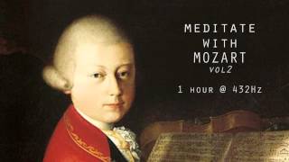 Meditate with Mozart  432Hz Classical Music  Vol 2 [upl. by Ney]