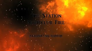 The Station Nightclub Fire  A Short Documentary  Fascinating Horror [upl. by Aisirtap]