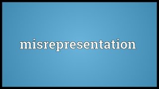 Misrepresentation Meaning [upl. by Eiaj]